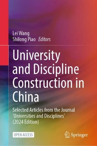 University and Discipline Construction in China: Selected Articles from the Journal ‘Universities and Disciplines’ (2024 Edition)