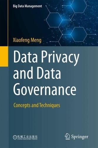 Data Privacy and Data Governance: Concepts and Techniques