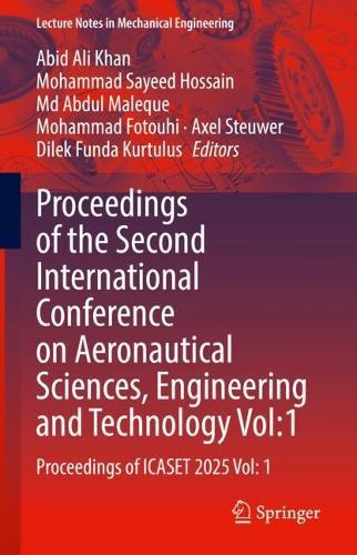 Proceedings of the Second International Conference on Aeronautical Sciences, Engineering and Technology Vol:1: Proceedings of ICASET 2025 Vol: 1
