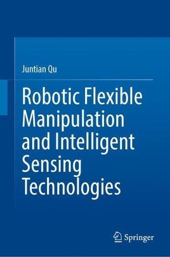 Robotic Flexible Manipulation and Intelligent Sensing Technologies