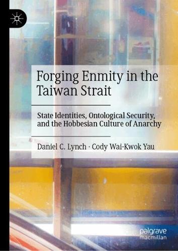 Forging Enmity in the Taiwan Strait: Attuned Misrecognition and Targeted Invalidation in the Making of a Hobbesian Culture