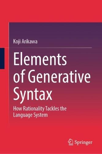 Elements of Generative Syntax: How Rationality Tackles the Language System