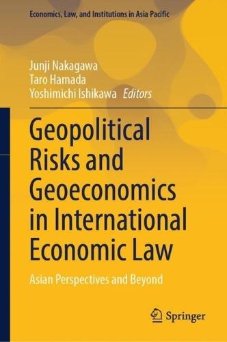 Geopolitical Risks and Geoeconomics in International Economic Law: Asian Perspectives and Beyond