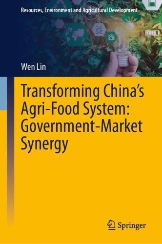 Transforming China’s Agri-Food System: Government-Market Synergy
