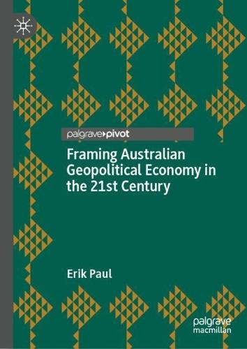 Framing Australian Geopolitical Economy in the 21st Century