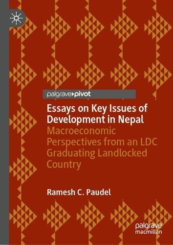 Essays on Key Issues of Development in Nepal: Macroeconomic Perspectives from an LDC Graduating Landlocked Country