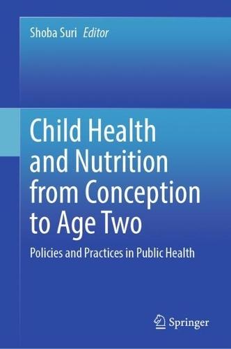 Child Health and Nutrition from Conception to Age Two: Policies and Practices in Public Health