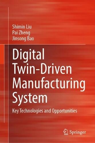 Digital Twin-Driven Manufacturing System: Key Technologies and Opportunities