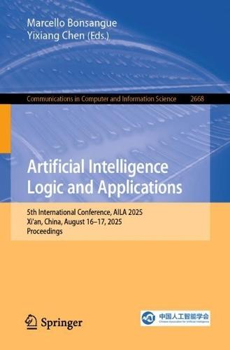 Artificial Intelligence Logic and Applications: 5th International Conference, AILA 2025, Xi'an, China, August 16–17, 2025, Proceedings