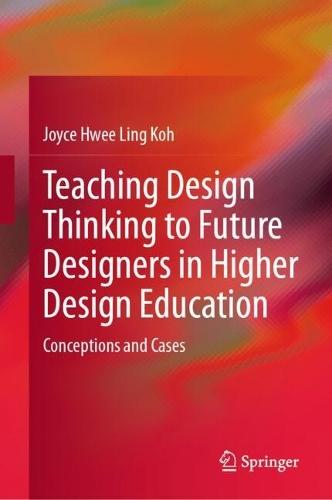 Teaching Design Thinking to Future Designers in Higher Design Education: Conceptions and Cases