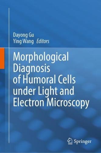 Morphological Diagnosis of Humoral Cells under Light and Electron Microscopy