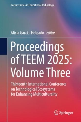 Proceedings of TEEM 2025: Volume Three: Thirteenth International Conference on Technological Ecosystems for Enhancing Multiculturality
