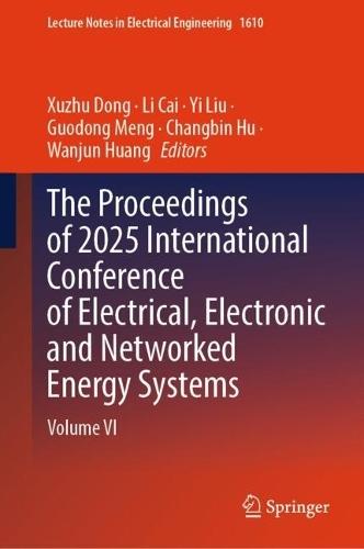 The Proceedings of 2025 International Conference of Electrical, Electronic and Networked Energy Systems: Volume VI