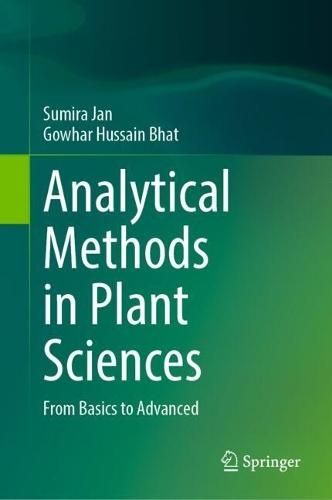 Analytical Methods in Plant Sciences: From Basics to Advanced