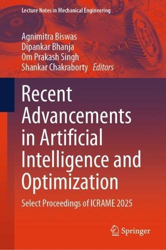 Recent Advancements in Artificial Intelligence and Optimization: Select Proceedings of ICRAME 2025