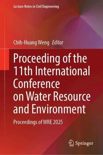 Proceeding of the 11th International Conference on Water Resource and Environment - Volume 1: Proceedings of WRE 2025