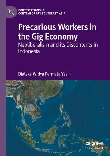 Precarious Workers in the Gig Economy: Neoliberalism and its Discontents in Indonesia