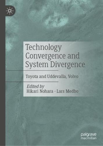 Technology Convergence and System Divergence: Toyota and Uddevalla, Volvo