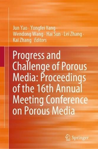 Progress and Challenge of Porous Media: Proceedings of the 16th Annual Meeting Conference on Porous Media
