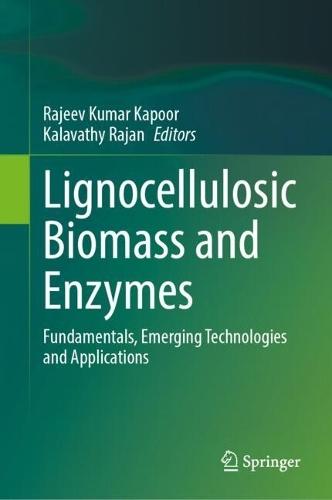 Lignocellulosic Biomass and Enzymes: Fundamentals, Emerging Technologies and Applications