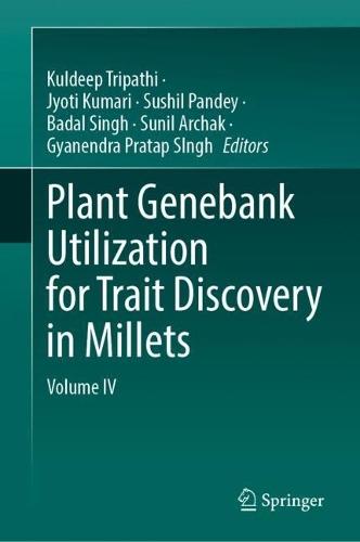 Plant Genebank Utilization for Trait Discovery in Millets: Volume IV
