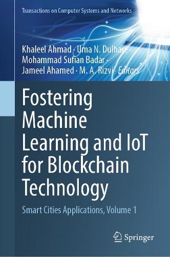Fostering Machine Learning and IoT for Blockchain Technology: Smart Cities Applications, Volume 1
