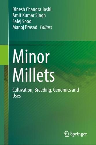 Minor Millets: Cultivation, Breeding, Genomics and Uses