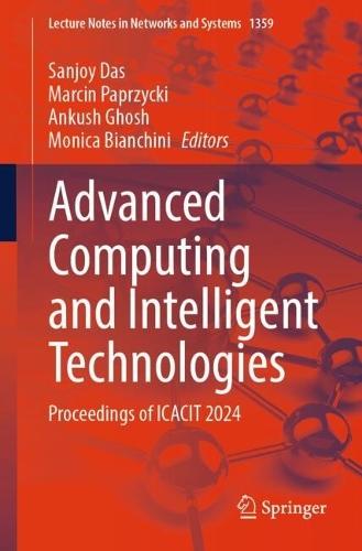 Advanced Computing and Intelligent Technologies: Proceedings of ICACIT 2024