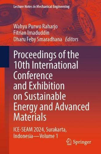 Proceedings of the 10th International Conference and Exhibition on Sustainable Energy and Advanced Materials: ICE-SEAM 2024, Surakarta, Indonesia - Volume 1