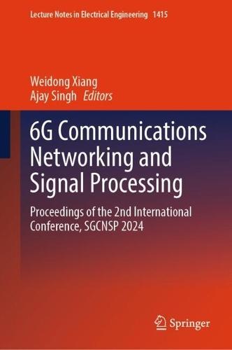6G Communications Networking and Signal Processing: Proceedings of the 2nd International Conference, SGCNSP 2024