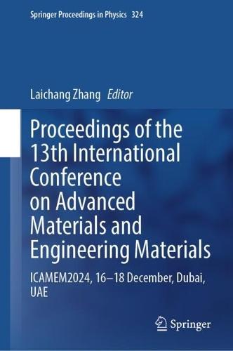 Proceedings of the 13th International Conference on Advanced Materials and Engineering Materials: ICAMEM2024, 16–18 December, Dubai, UAE