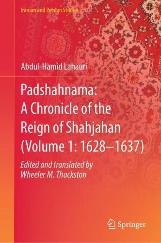 Padshahnama: A Chronicle of the Reign of Shahjahan (Volume 1: 1628-1637)