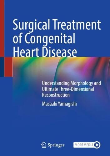 Surgical Treatment of Congenital Heart Disease: Understanding Morphology and Ultimate Three-Dimensional Reconstruction