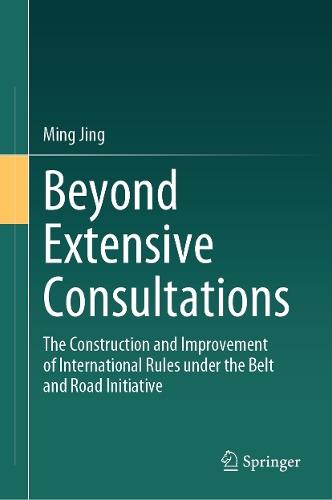Beyond Extensive Consultations: The Construction and Improvement of International Rules under the Belt and Road Initiative