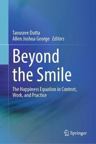 Beyond the Smile: The Happiness Equation in Context, Work, and Practice