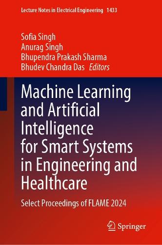 Machine Learning and Artificial Intelligence for Smart Systems in Engineering and Healthcare: Select Proceedings of FLAME 2024