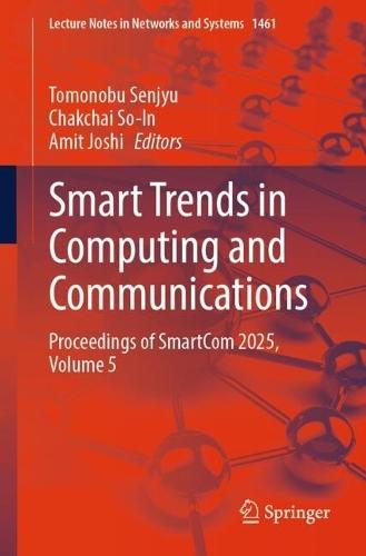 Smart Trends in Computing and Communications: Proceedings of SmartCom 2025, Volume 5