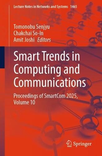 Smart Trends in Computing and Communications: Proceedings of SmartCom 2025, Volume 10