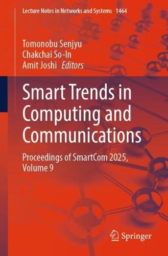 Smart Trends in Computing and Communications: Proceedings of SmartCom 2025, Volume 9