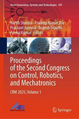 Proceedings of the Second Congress on Control, Robotics, and Mechatronics: CRM 2025, Volume 1