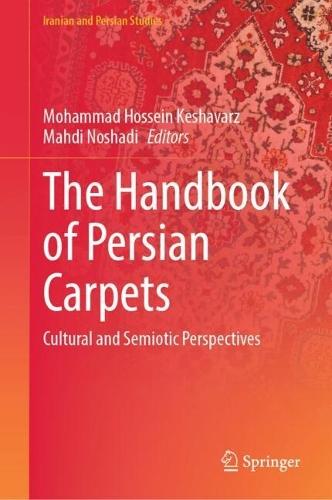 The Handbook of Persian Carpets: Cultural and Semiotic Perspectives