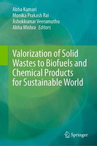 Valorization of Solid Wastes to Biofuels and Chemical Products for Sustainable World