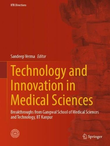 Technology and Innovation in Medical Sciences: Breakthroughs from Gangwal School of Medical Sciences and Technology, IIT Kanpur