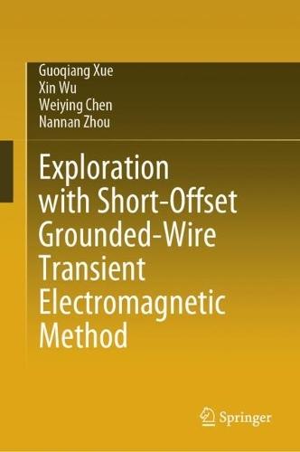 Exploration with Short-Offset Grounded-Wire Transient Electromagnetic Method