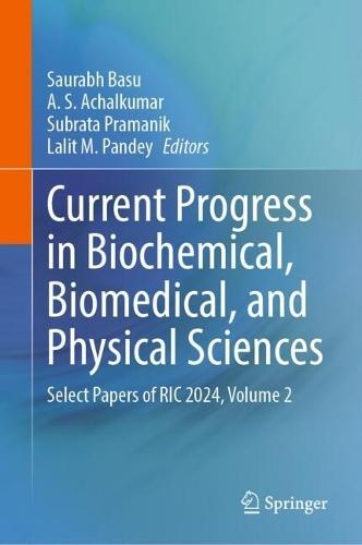 Current Progress in Biochemical, Biomedical, and Physical Sciences: Select Papers of RIC 2024, Volume 2