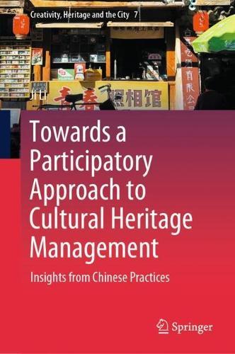 Towards a Participatory Approach to Cultural Heritage Management: Insights from Chinese Practices
