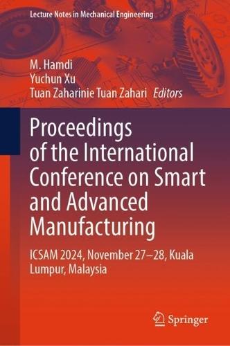 Proceedings of the International Conference on Smart and Advanced Manufacturing: ICSAM 2024, November 27-28, Kuala Lumpur, Malaysia