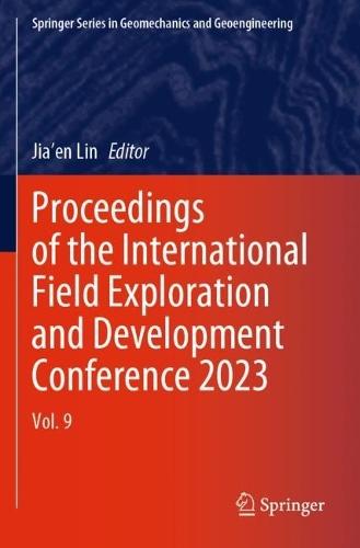 Proceedings of the International Field Exploration and Development Conference 2023: Vol. 9
