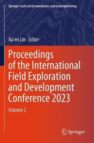 Proceedings of the International Field Exploration and Development Conference 2023: Volume 2