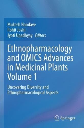 Ethnopharmacology and OMICS Advances in Medicinal Plants Volume 1: Uncovering Diversity and Ethnopharmacological Aspects